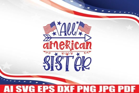All American Sister, 4th July Designs: A Graphics Gem for Crafts