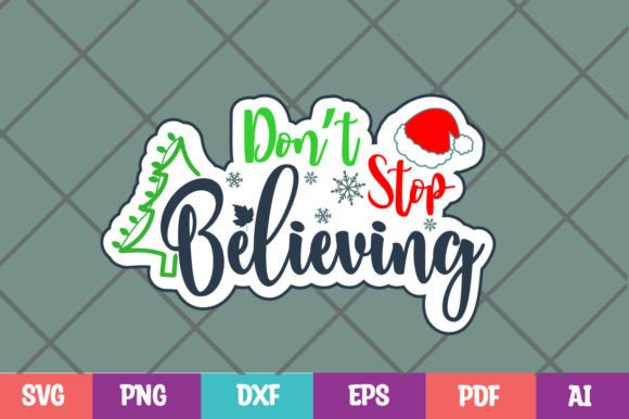 Don't Stop Believing-Christmas SVG: A Festive Graphics Asset for Crafts