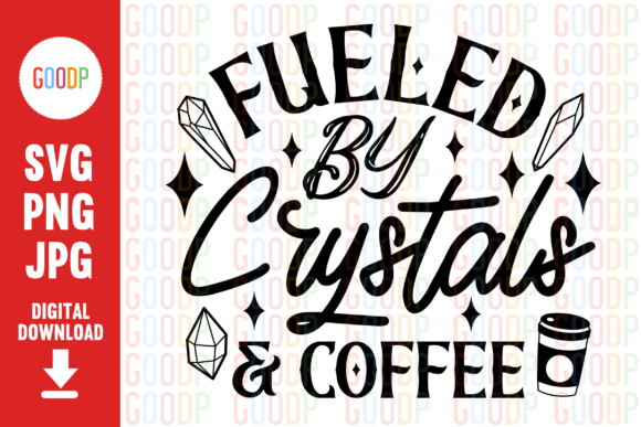 Fueled by Crystals and Coffee Svg: A Graphics Gem for Crafts