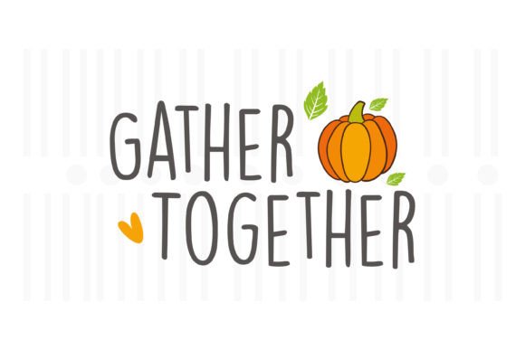 Gather Together,Thanksgiving SVG: A Must-Have for Crafters