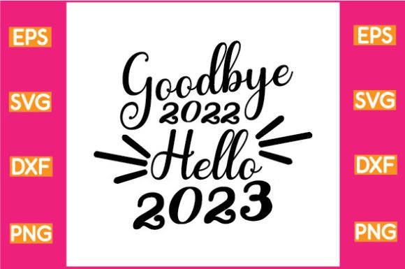 Goodbye 2022 Hello 2023 SVG: Perfect for Local Business Graphics