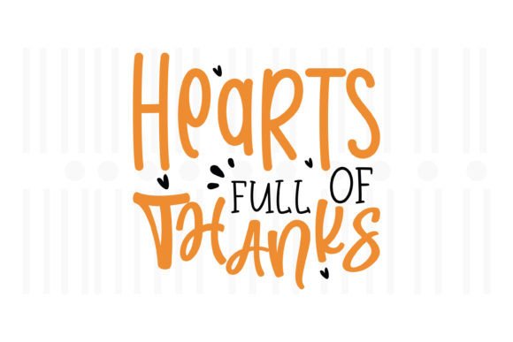 Hearts Full of Thanks: A Versatile Thanksgiving SVG for Crafts and Graphics