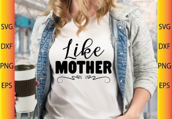 Like Mother SVG Design for Creative Crafts and Graphics