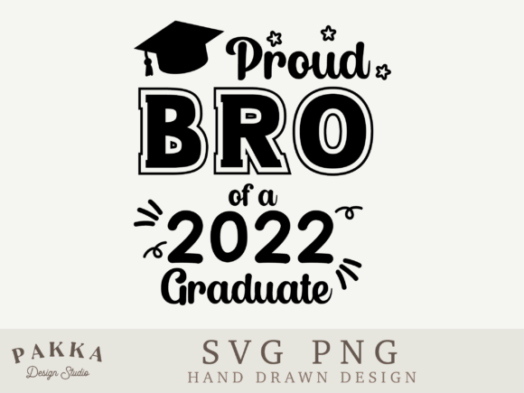 Proud Bro of a 2022 Graduate Svg Png