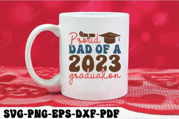 Proud Dad of a 2023 Graduation Svg for Graphics and Crafts