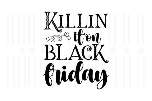 Reviewing Killin It on Black Friday Svg for Local Business Graphics