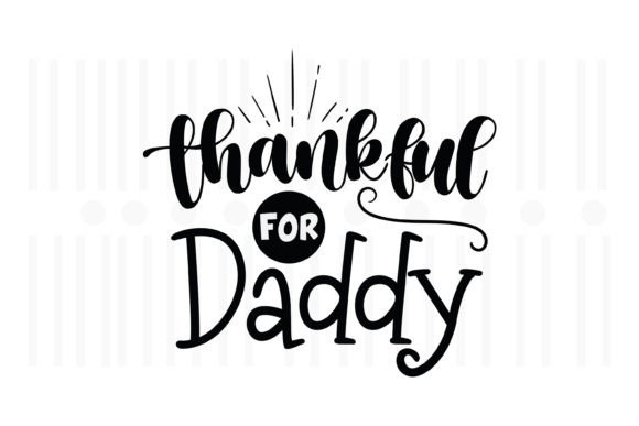 Thankful for Daddy, Thanksgiving SVG: A Crafts and Graphics Review
